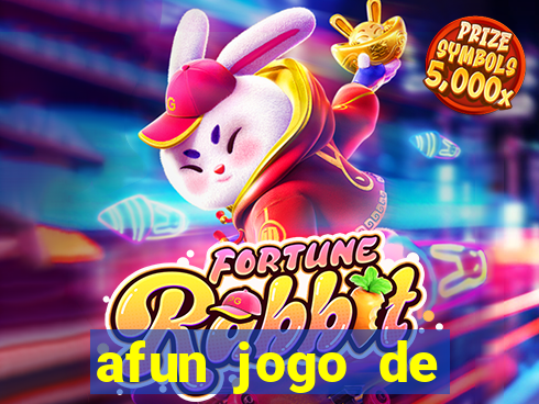 afun jogo de ganhar dinheiro